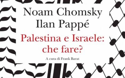 PALESTINA E ISRAELE: CHE FARE? di Chomsky N. + Pappé I.