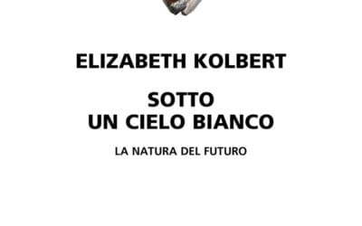 SOTTO UN CIELO BIANCO di Elizabeth Kolbert