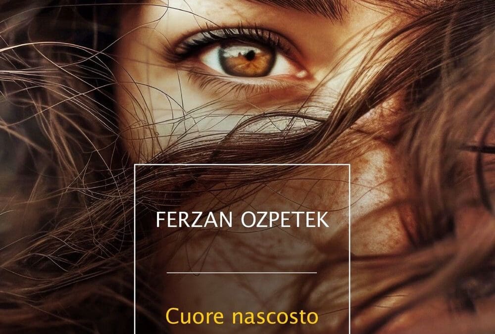 CUORE NASCOSTO di Ferzan Ozpetek