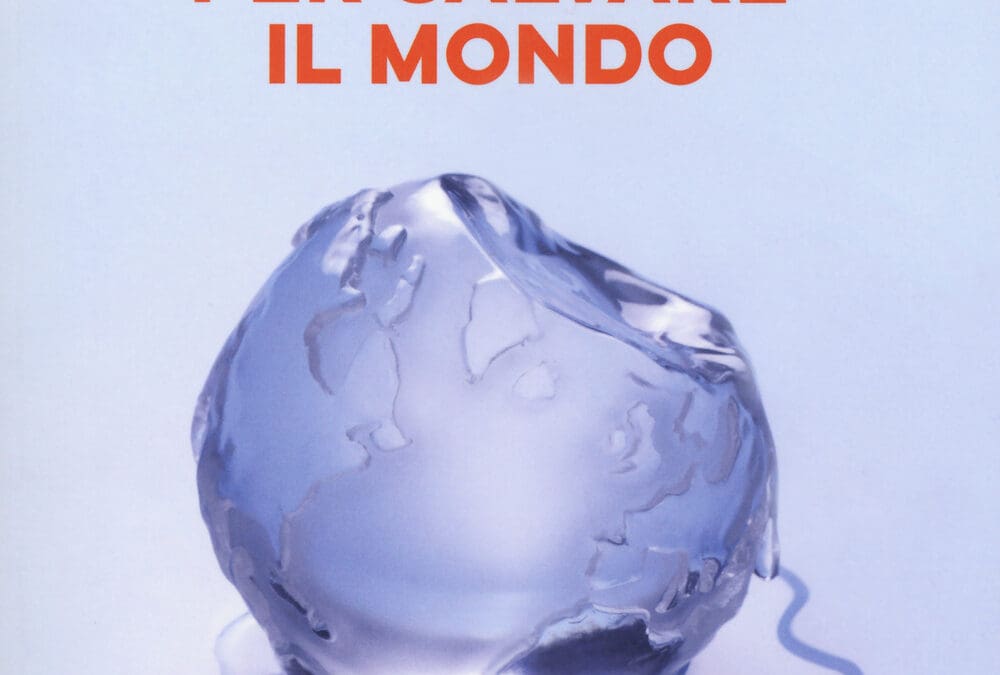 UN’ORA E MEZZO PER SALVARE IL MONDO di Mario Tozzi e Lorenzo Baglioni