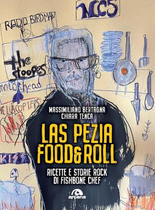 “LAS PEZIA FOOD&ROLL” di Massimiliano Bertagna e Chiara Tenca – Ed. Arcana