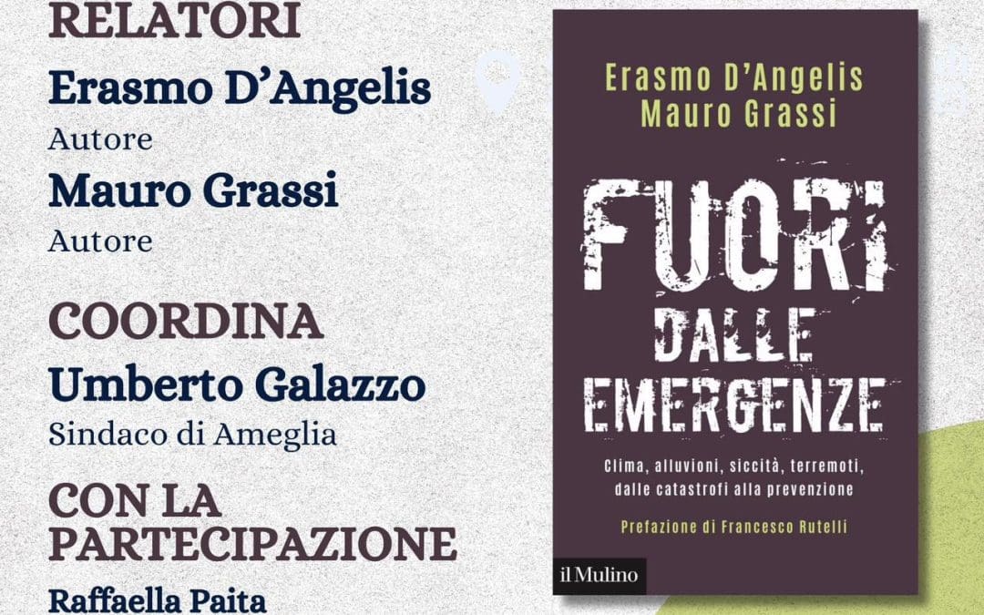 Lunedì 27 Aprile ore 11:00 presentazione del libro di Erasmo D’Angelis e Mauro Grassi “Fuori dalle emergenze” Ed. Mulino c/o Centro Sociale Polis di Ceparana di Bolano