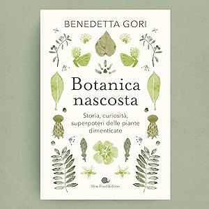 Venerdì 10 Luglio ore 18,00 presentazione del libro di Benedetta Gori “BOTANICA NASCOSTA” editore Slow Food  c/o  Azienda Agricola Pian della Chiesa  (Località Zanego -Lerici)